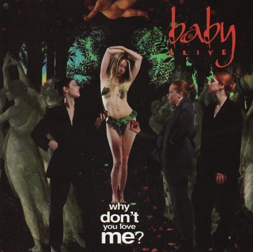 Baby Alive/Why Don'T You Love Me